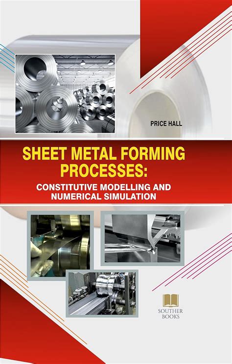 sheet metal forming processes: constitutive modelling and numerical simulation|Sheet Metal Forming Processes: Constitutive Modelling and .